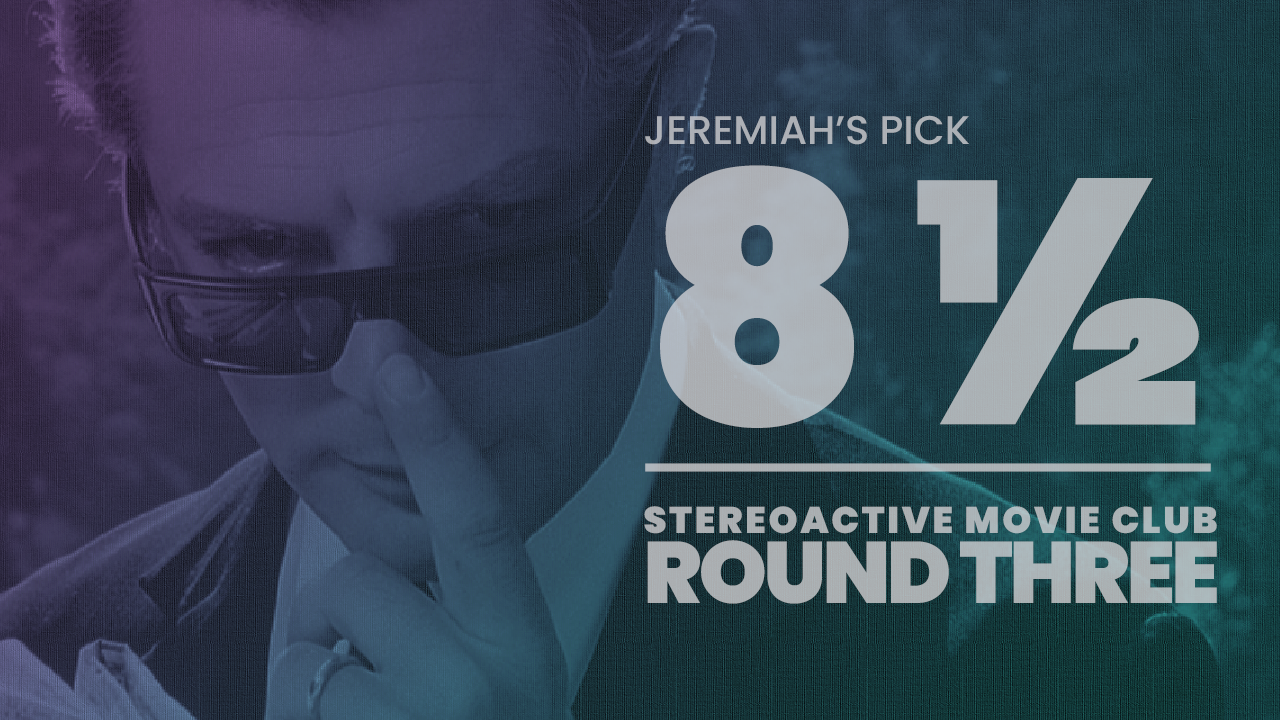Stereoactive Movie Club Ep 17 // 8 ½