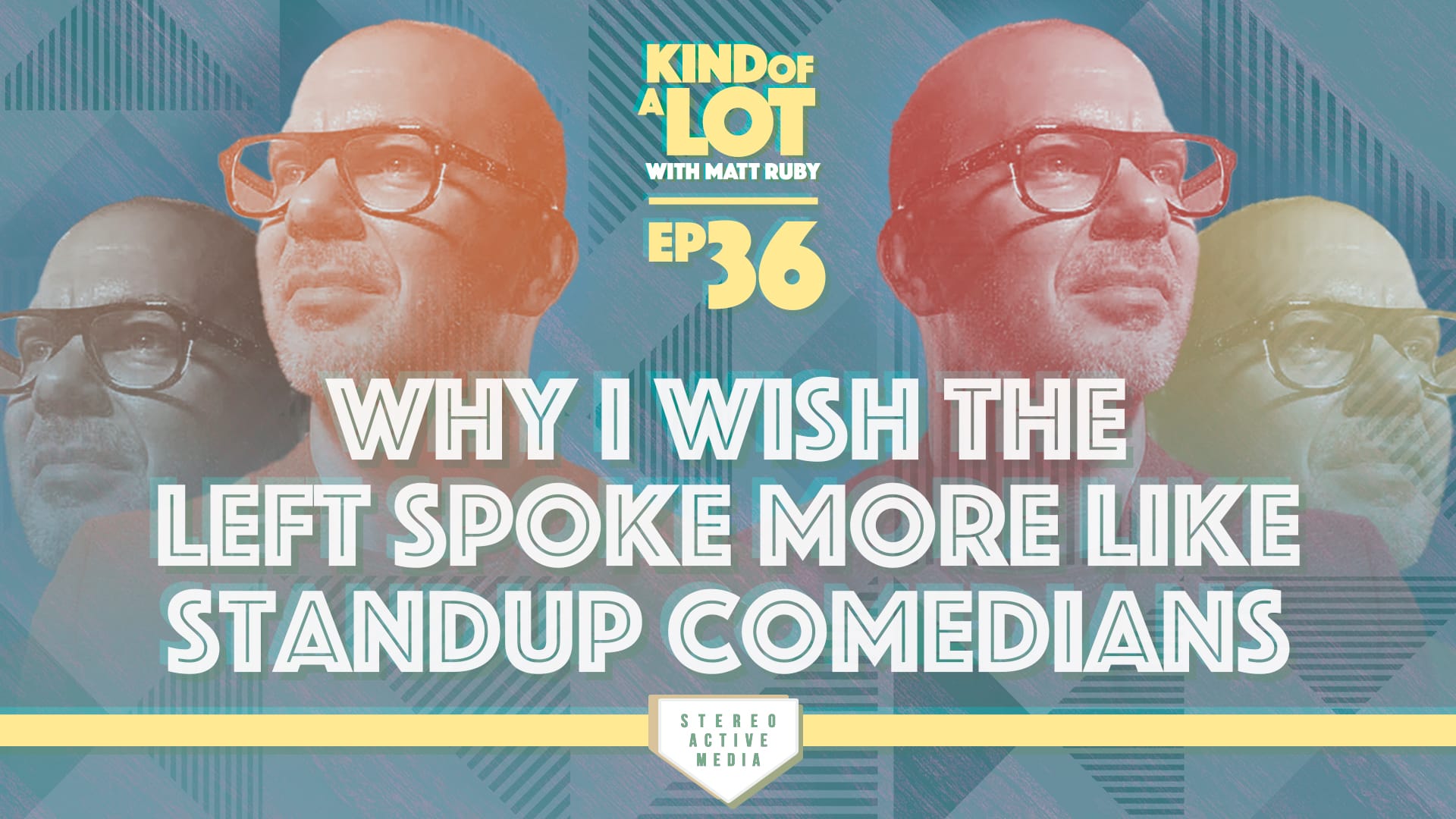 Kind of a Lot with Matt Ruby Ep 36 // Why I wish the Left spoke more like standup comedians...