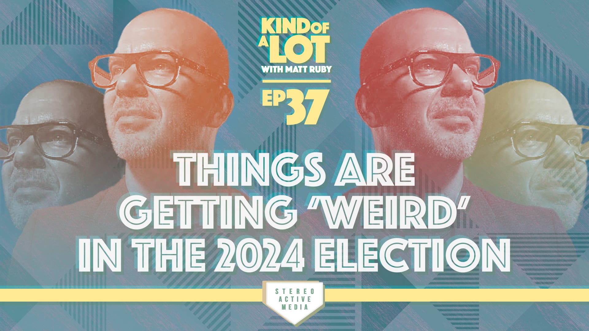 Kind of a Lot with Matt Ruby Ep 37 // Things are getting 'weird' in the 2024 election.