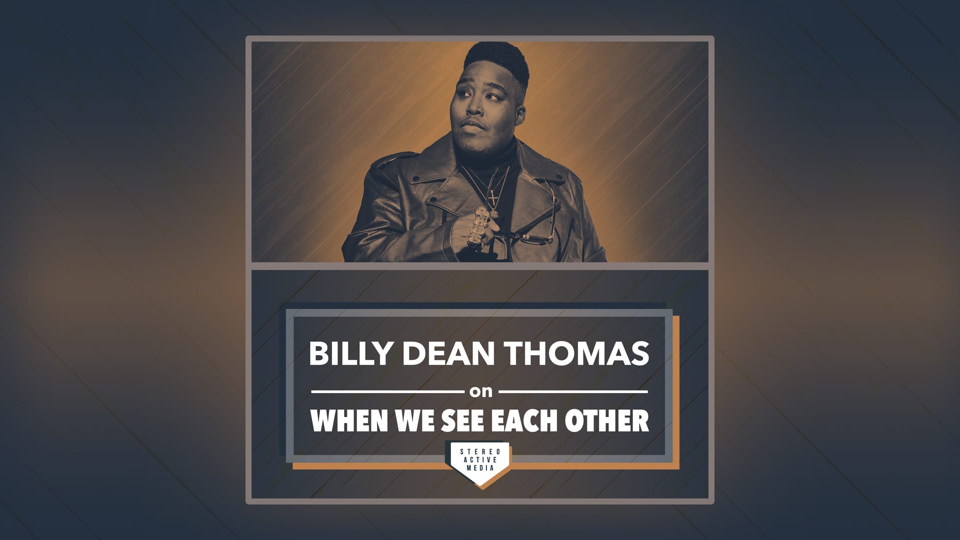 When We See Each Other Ep 2.11 – Billy Dean Thomas
