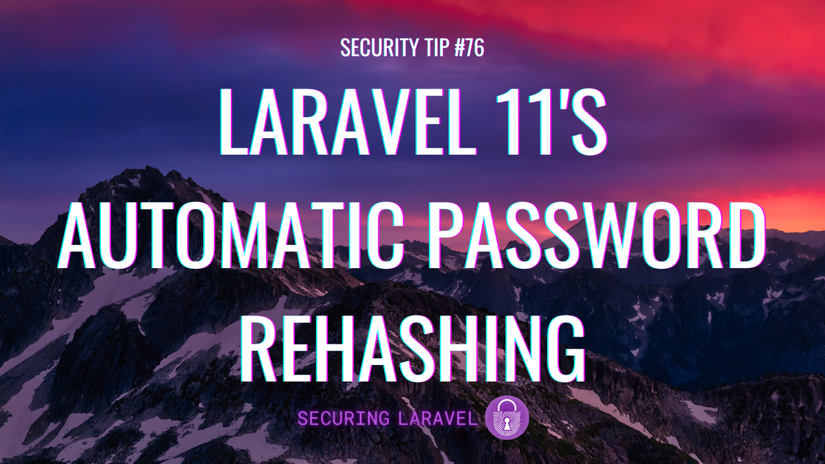 Security Tip: Laravel's Automatic Password Rehashing