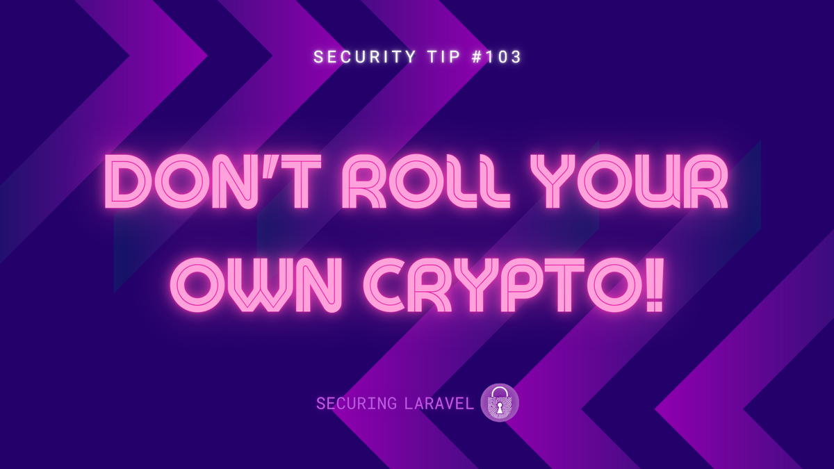 Security Tip: Don't Roll Your Own Crypto!