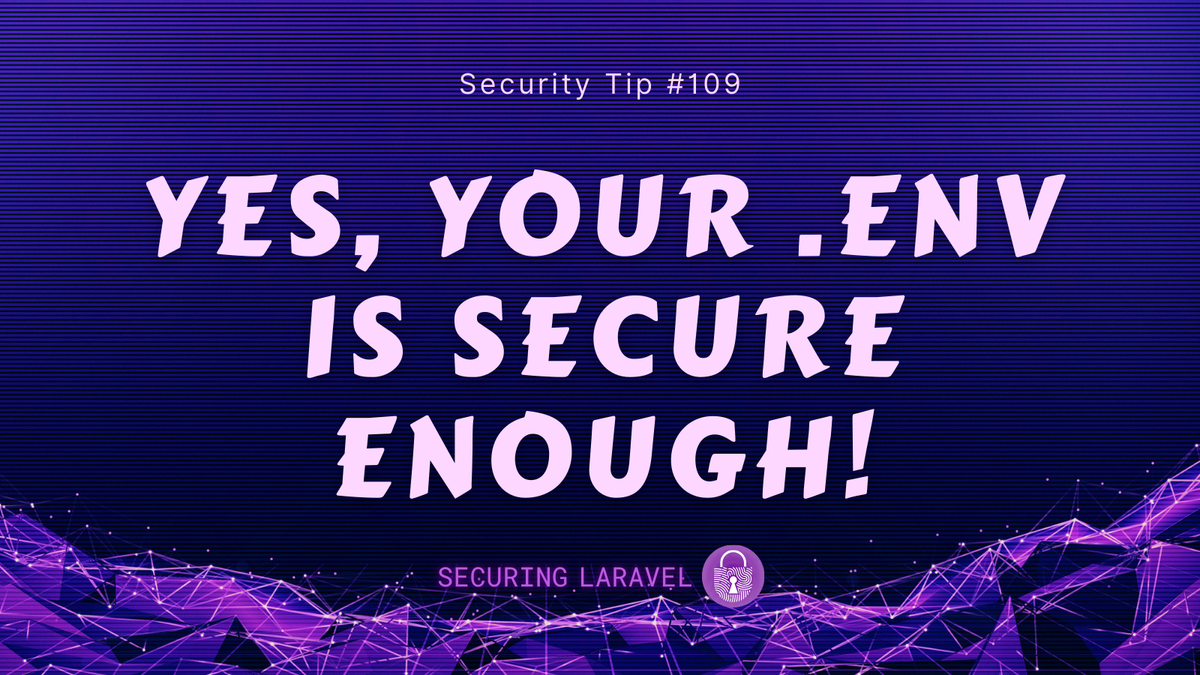 Security Tip: Yes, Your .Env Is Secure Enough!