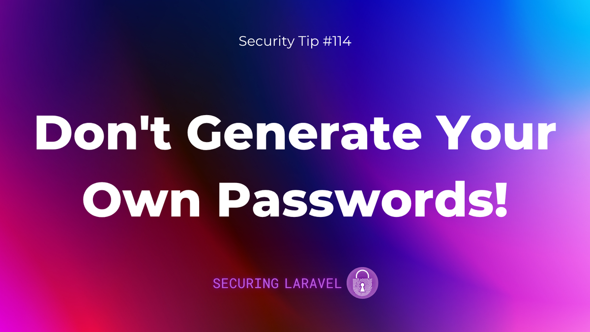 Security Tip: Don't Generate Your Own Passwords!