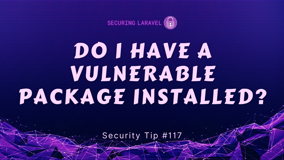 Security Tip: Do I Have a Vulnerable Package Installed?