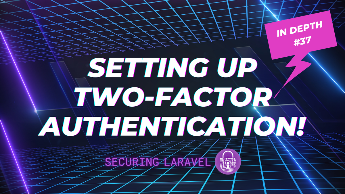 In Depth: Setting up Two-Factor Authentication!
