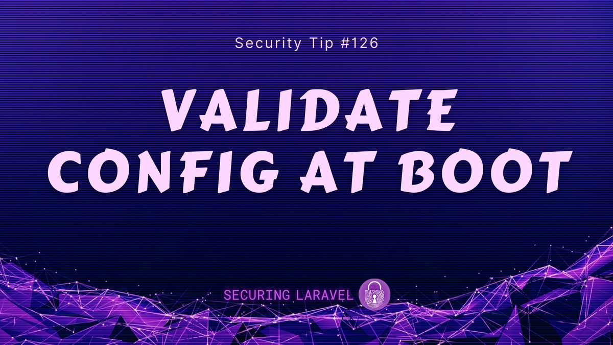 Security Tip: Validate Config at Boot