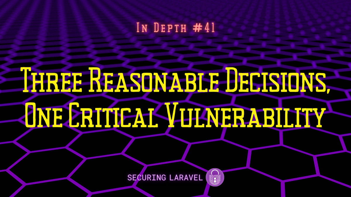 In Depth: Three Reasonable Decisions, One Critical Vulnerability