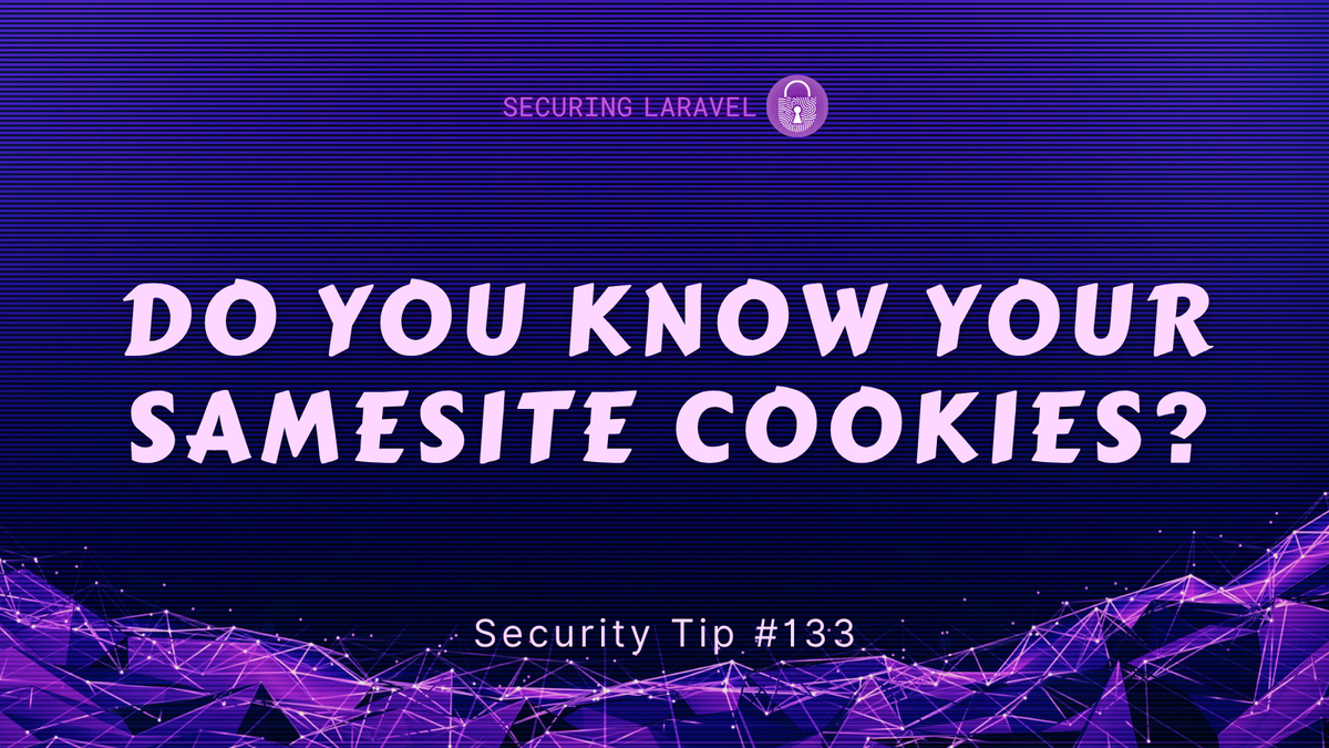 Security Tip: Do You Know Your SameSite Cookies?