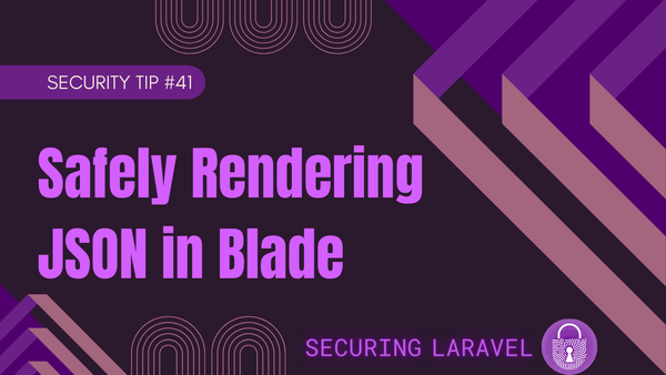 Security Tip: Safely Rendering JSON in Blade