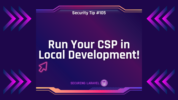 Security Tip: Run Your CSP in Local Development!