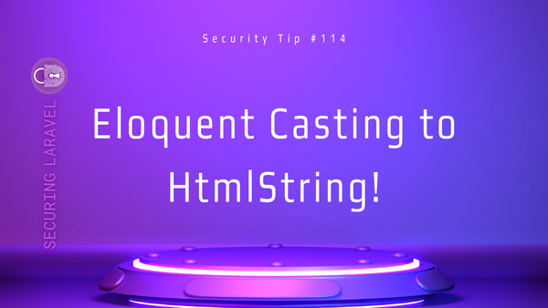 Security Tip: Eloquent Casting to HtmlString!