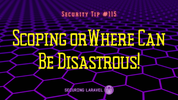 Security Tip: Scoping orWhere Can Be Disastrous!