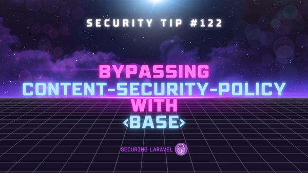 Security Tip: Bypassing Content-Security-Policy with <base>!
