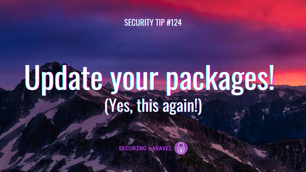 Security Tip: Update your packages! (Yes, this again!)