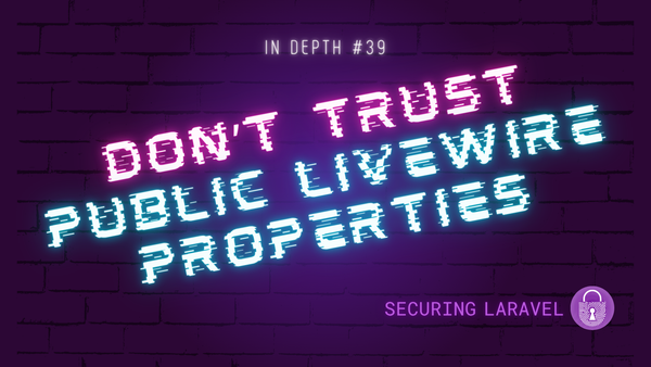 In Depth: Don't Trust Public Livewire Properties
