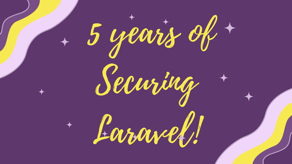 5 years of Securing Laravel!