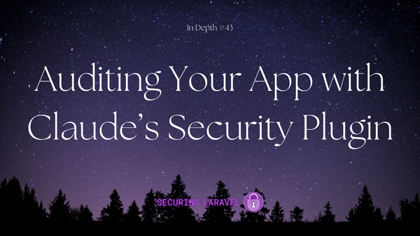 In Depth: Auditing Your App with Claude’s Security Plugin