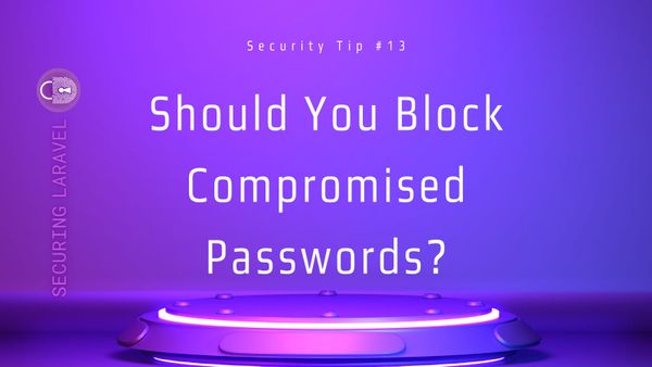 Security Tip: Should You Block Compromised Passwords?