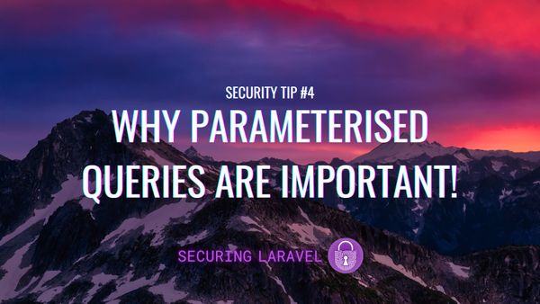 Security Tip: Why Parameterised Queries Are Important!
