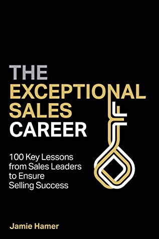 The Exceptional Sales Career by Jamie Hamer
