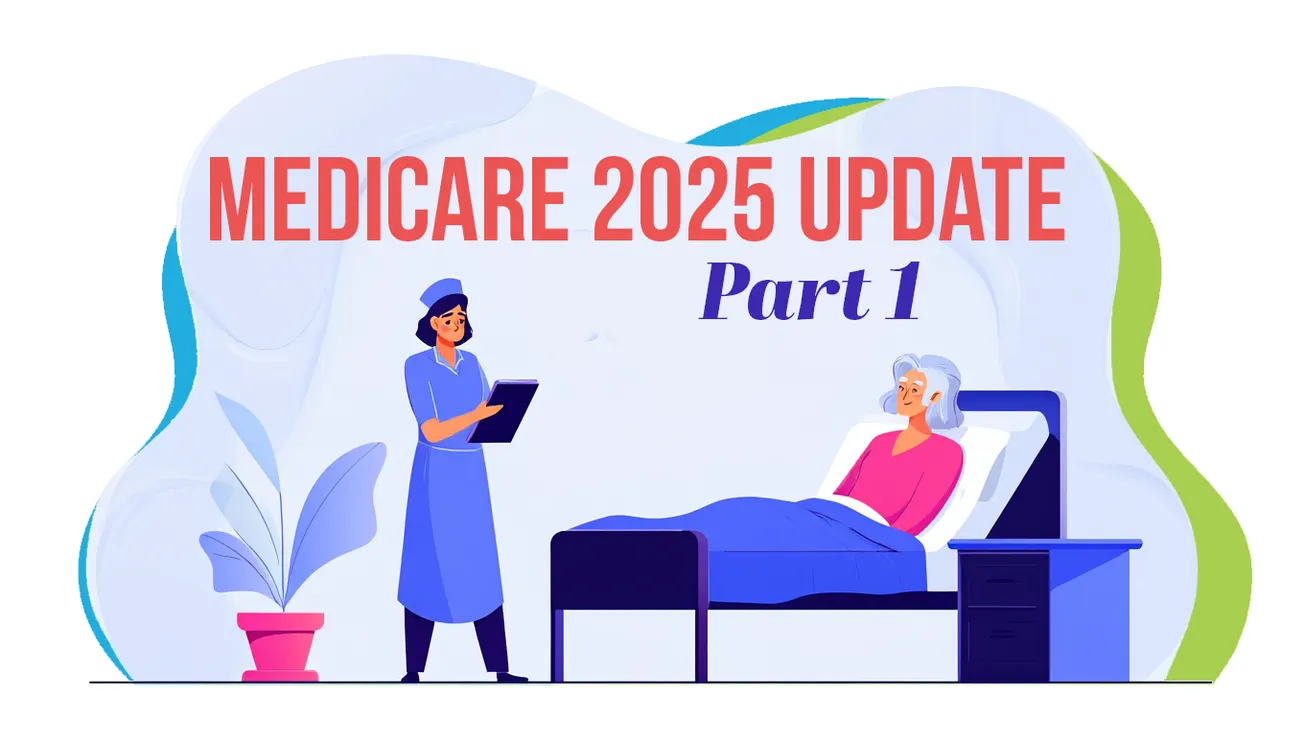 Medicare 2025 -- What Seniors Need to Know: Part 1