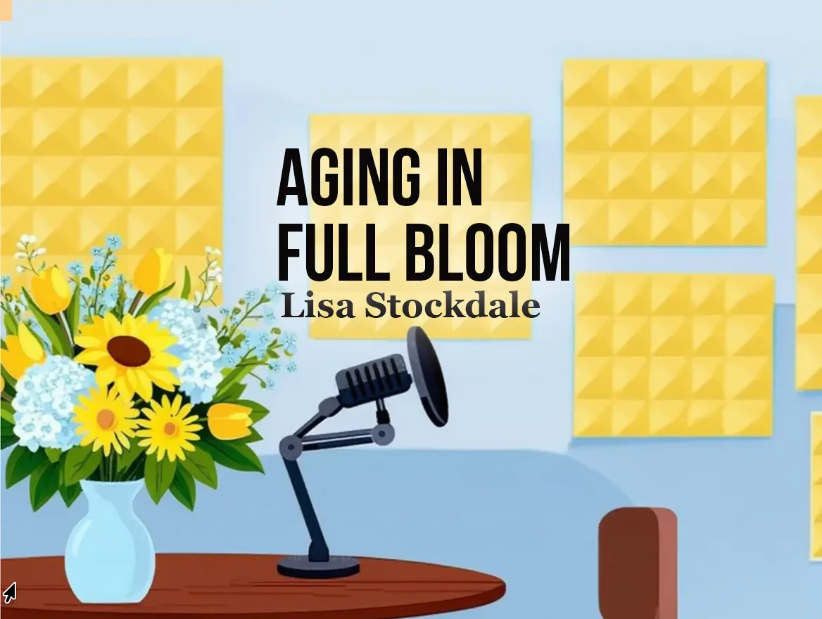 Aging In Full Bloom