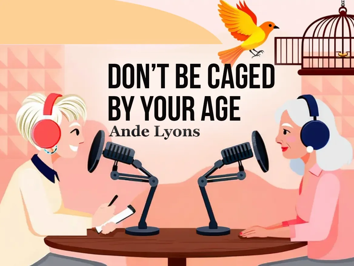 Don't Be Caged By Your Age