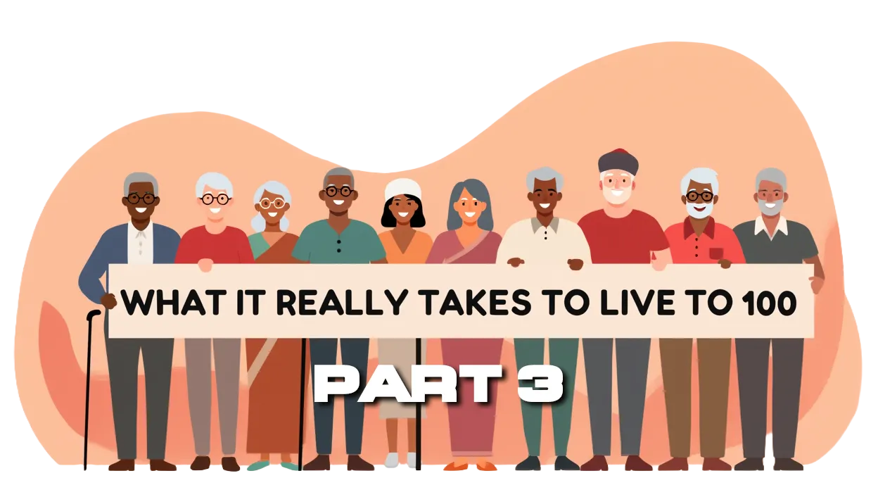 What Does It Actually Take to Live to 100? A Researcher's Short List