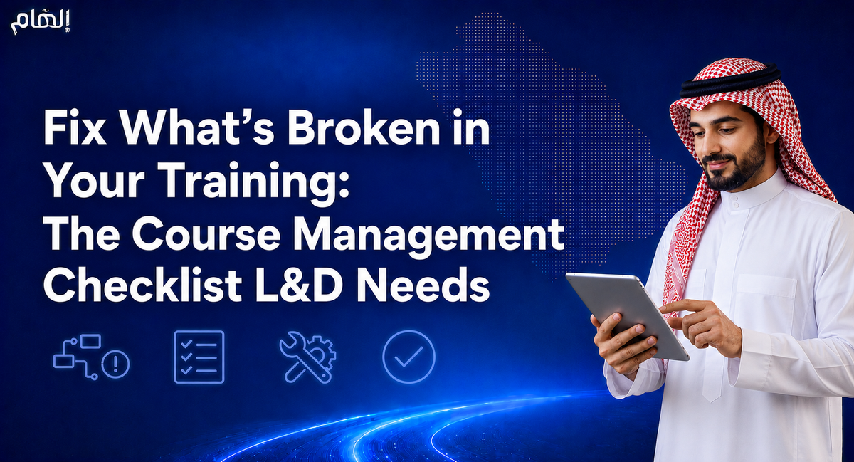 Fix What’s Broken in Your Training: The Course Management Checklist L&D Professionals Need