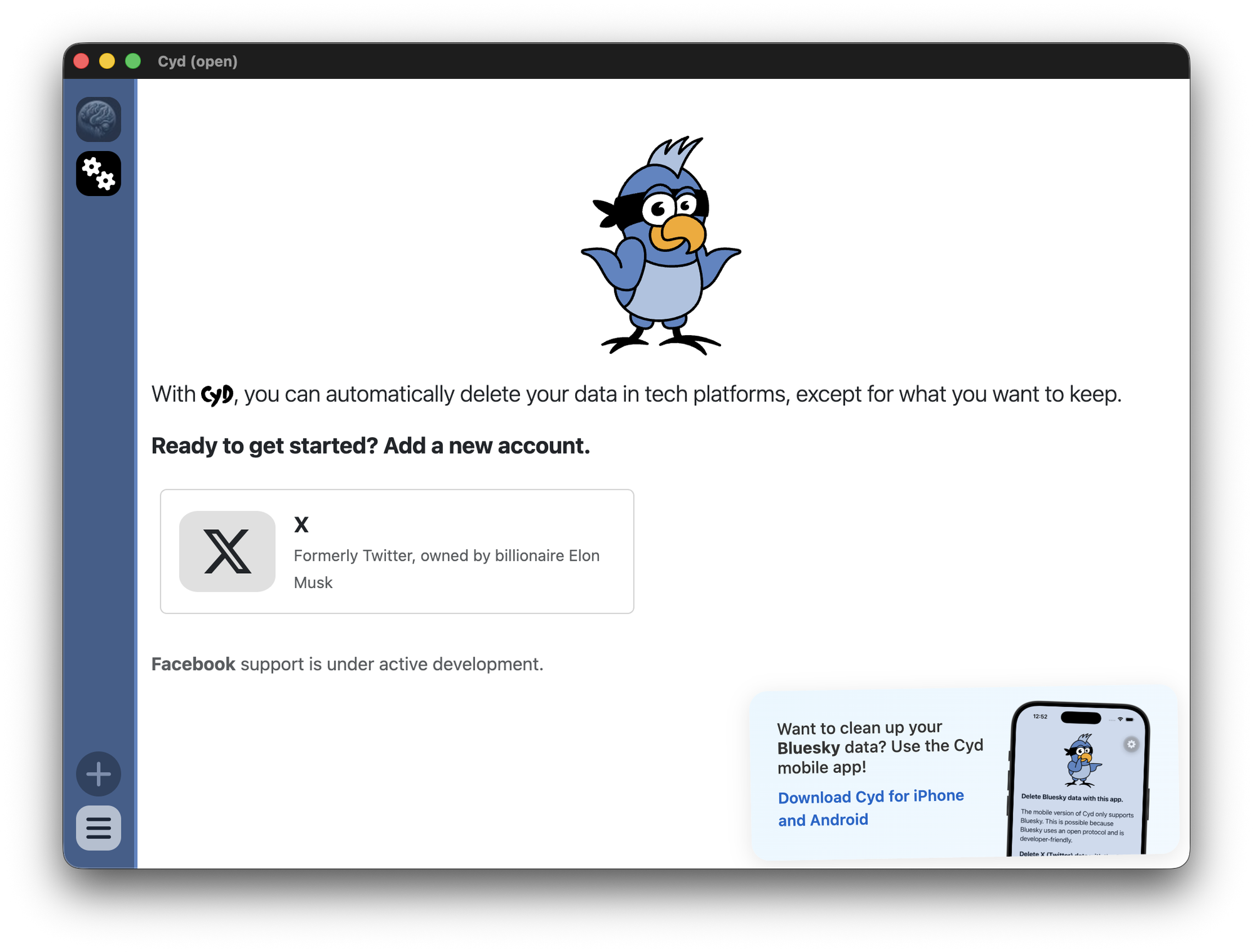 Screenshot of the Cyd desktop application showing the blue bird Cyd logo at the top and the following text: "With Cyd, you can automatically delete your data in tech platforms, except for what you want to keep. Ready to get started? Add a new account." There is a button to select an account on X, and a message announcing that Facebook support is under active development.
