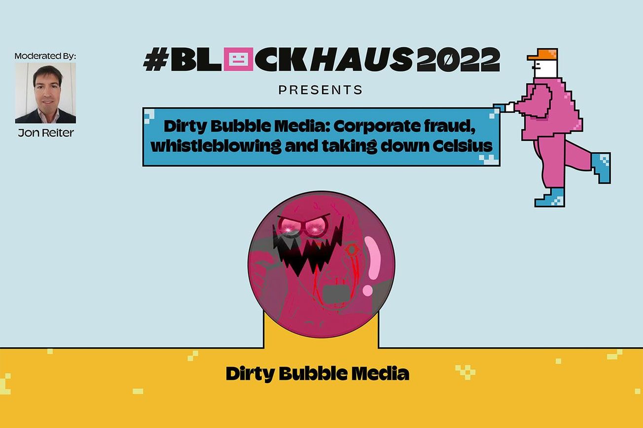 Blockhaus 2022: Dirty Bubble Media Presents Corporate Fraud, Whistleblowing & Taking Down Celsius