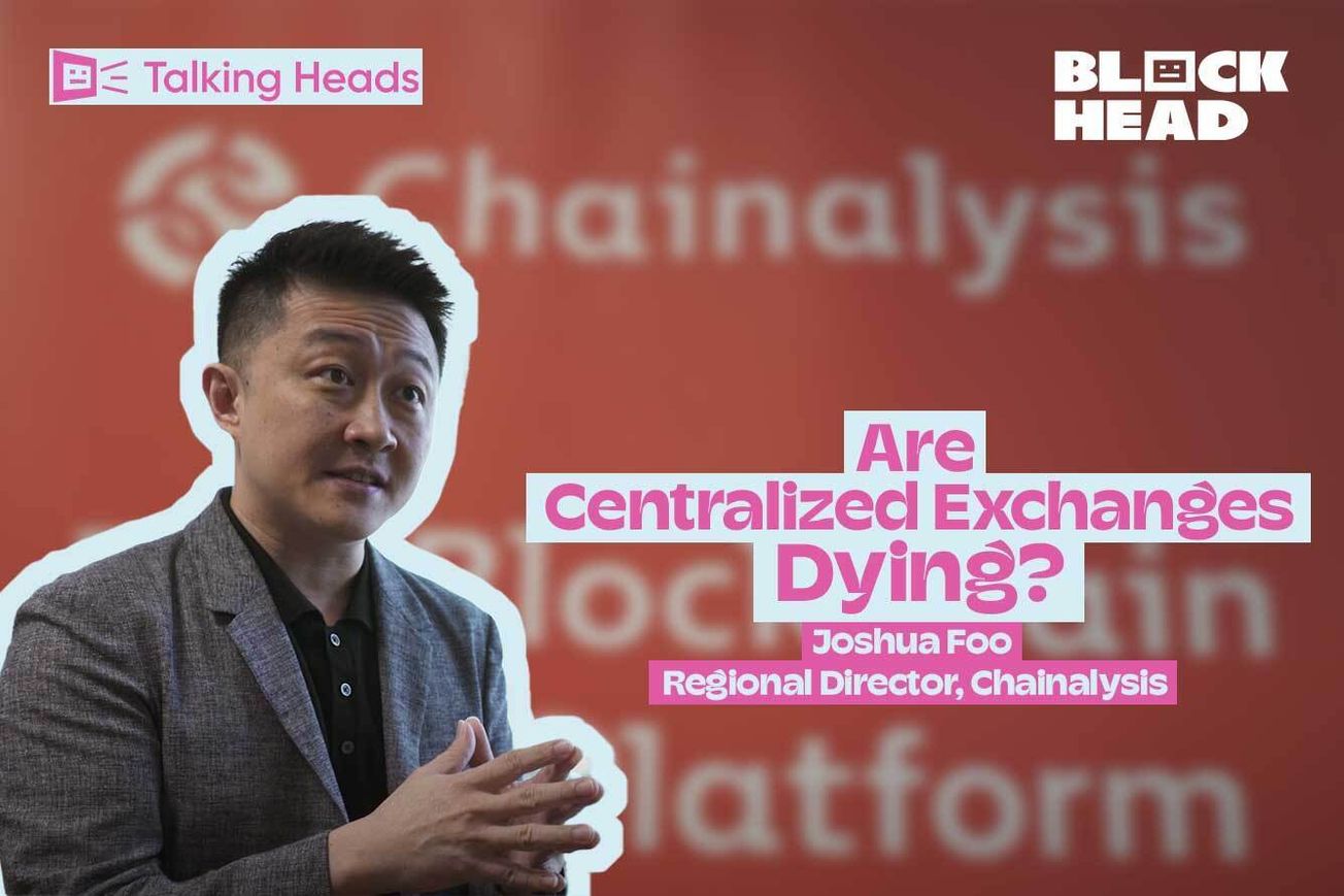 Talking Heads: Are Centralized Exchanges Dying? ft. Chainalysis' Joshua Foo