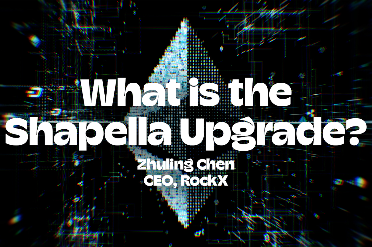 What is the Shapella Upgrade? ft. RockX's Zhuling Chen