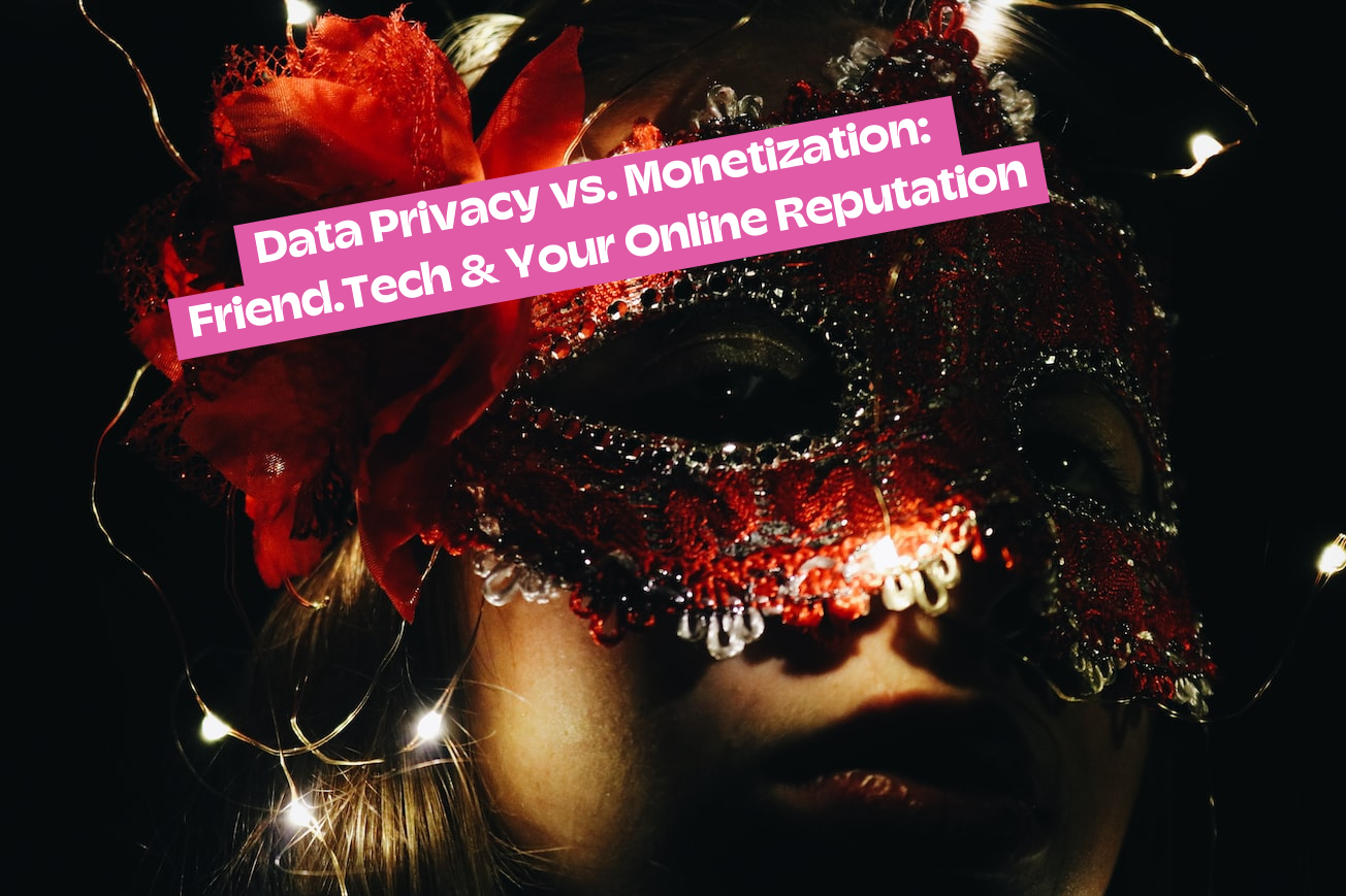 Data Privacy vs. Monetization: Friend.Tech & Your Online Reputation