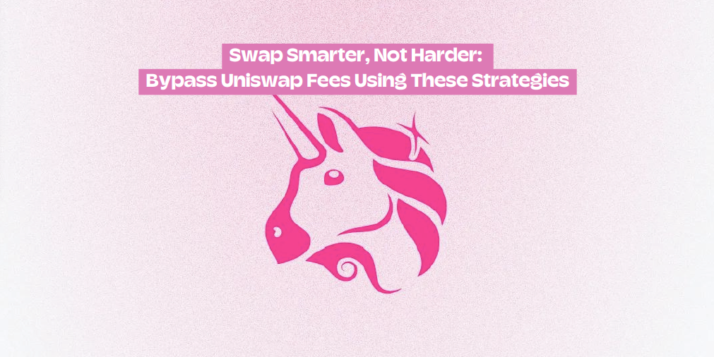 Swap Smarter, Not Harder: Bypass Uniswap Fees Using These Strategies