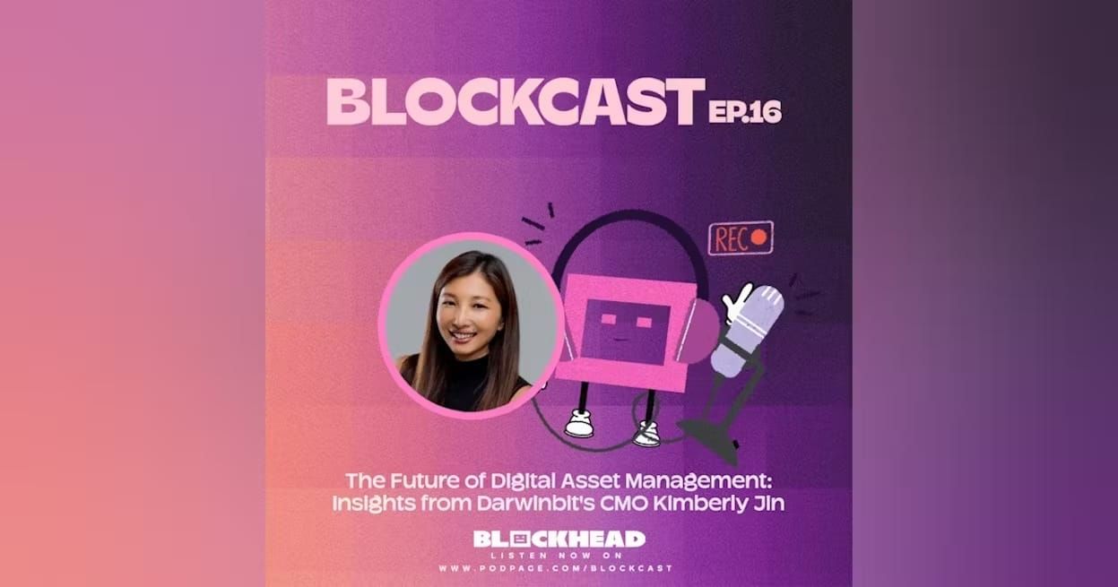 Blockcast 16 | Darwinbit's CMO Kimberly Jin on the Future of Digital Asset Management
