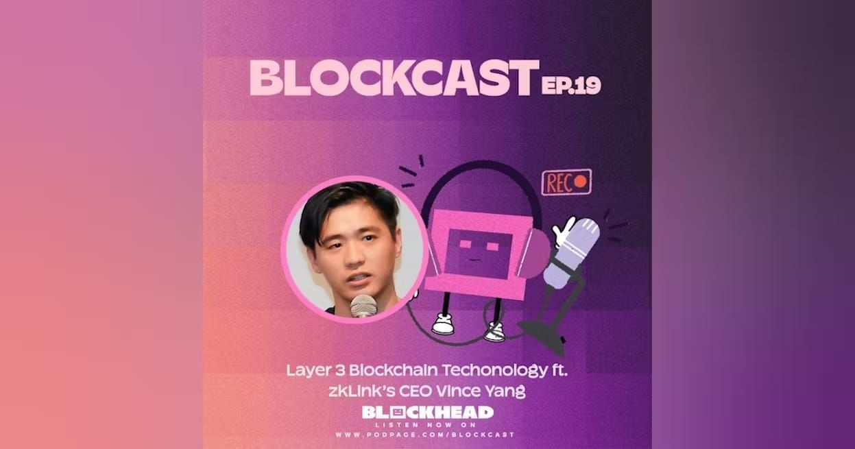 Blockcast 19 | zkLink's Vince Yang on Layer 3 Blockchain Technology