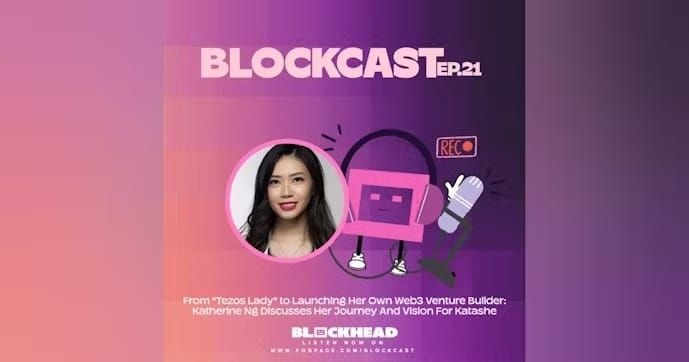Blockcast 21 | From "Tezos Lady" to Launching a Web3 Venture Builder: Katherine Ng Discusses Her Journey & Vision for Katashe
