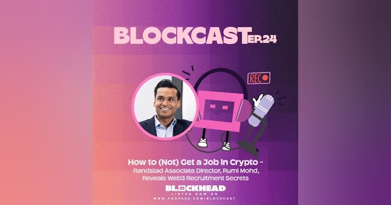 Blockcast 24 | How to (Not) Get a Job in Crypto - Randstad's Rumi Mohd Reveals Web3 Recruitment Secrets