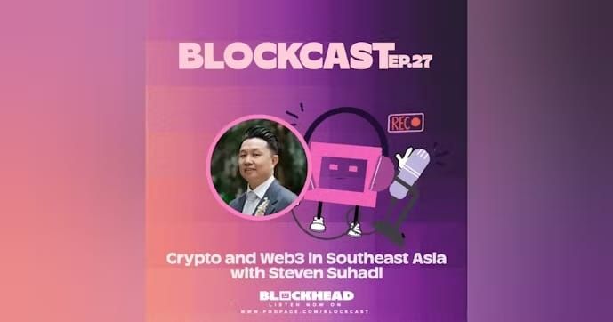 Blockcast 27 | Crypto and Web3 in Southeast Asia with Steven Suhadi