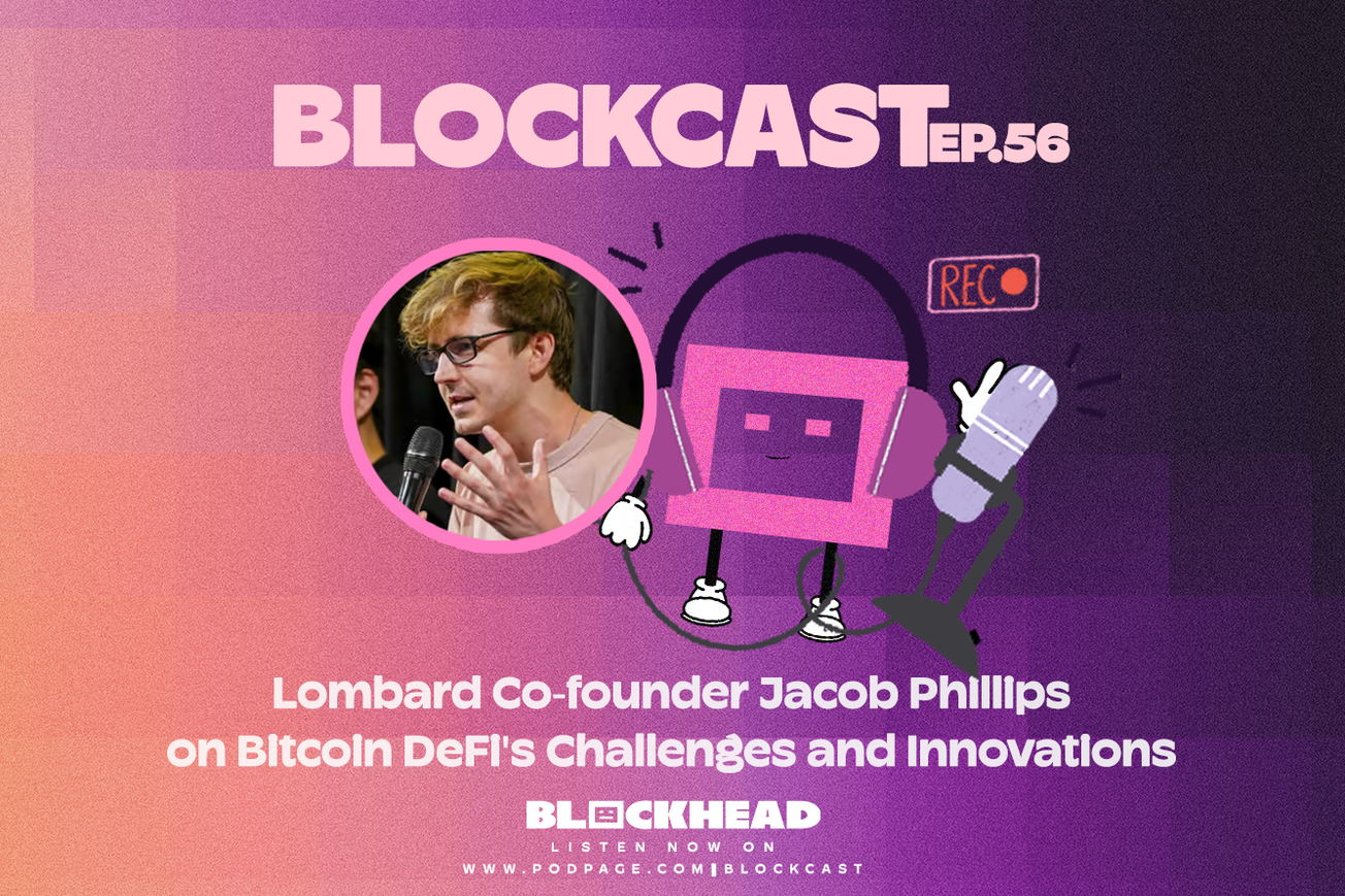 Blockcast 56 | Lombard Co-Founder Jacob Phillips on Bitcoin DeFi's Challenges and Innovations