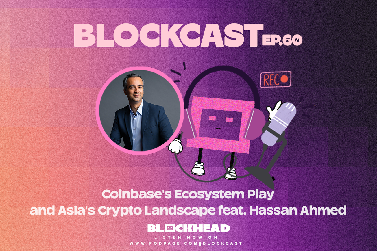 Blockcast 60 | Coinbase's Ecosystem Play & Asia's Crypto Landscape