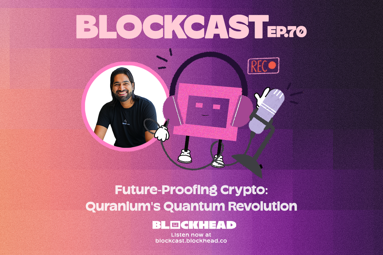 Blockcast 70 | Future-Proofing Crypto: Quranium's Quantum Revolution