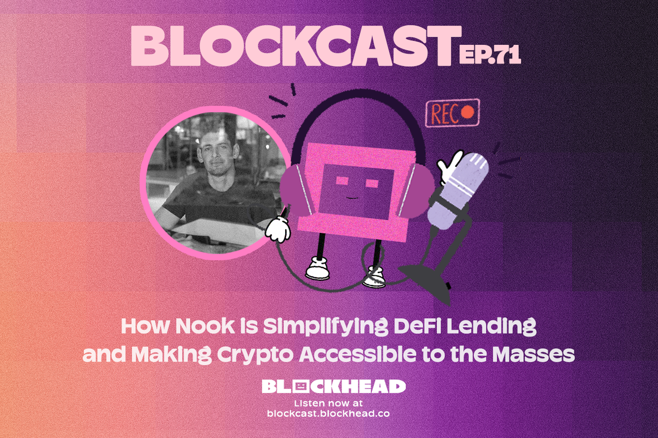 Blockcast 71 | How Nook is Simplifying DeFi Lending & Making Crypto Accessible to the Masses