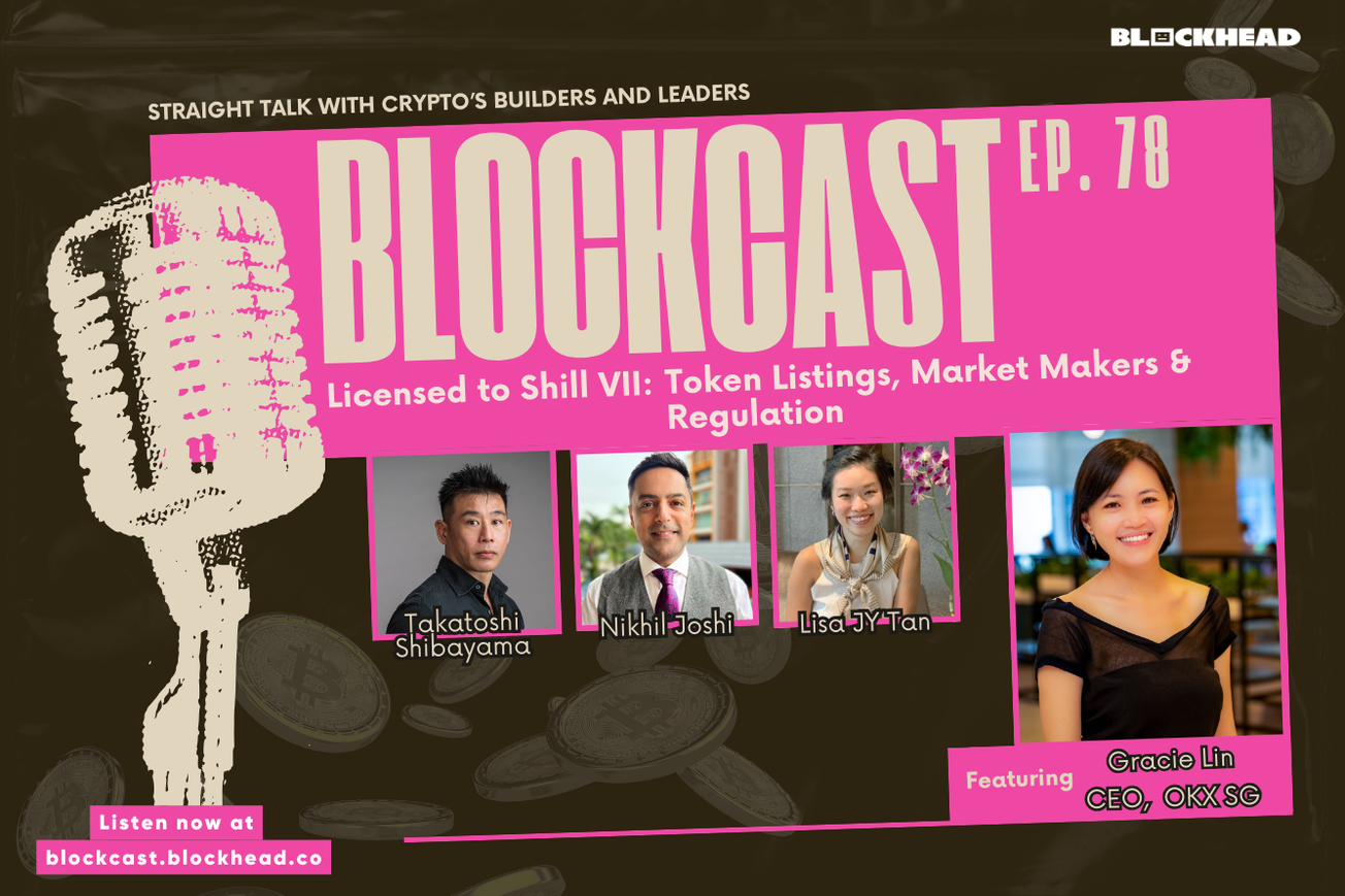 Blockcast 79 | Licensed to Shill VII: Token Listings, Market Makers & Regulation, ft. Gracie Lin (CEO, OKX Singapore)