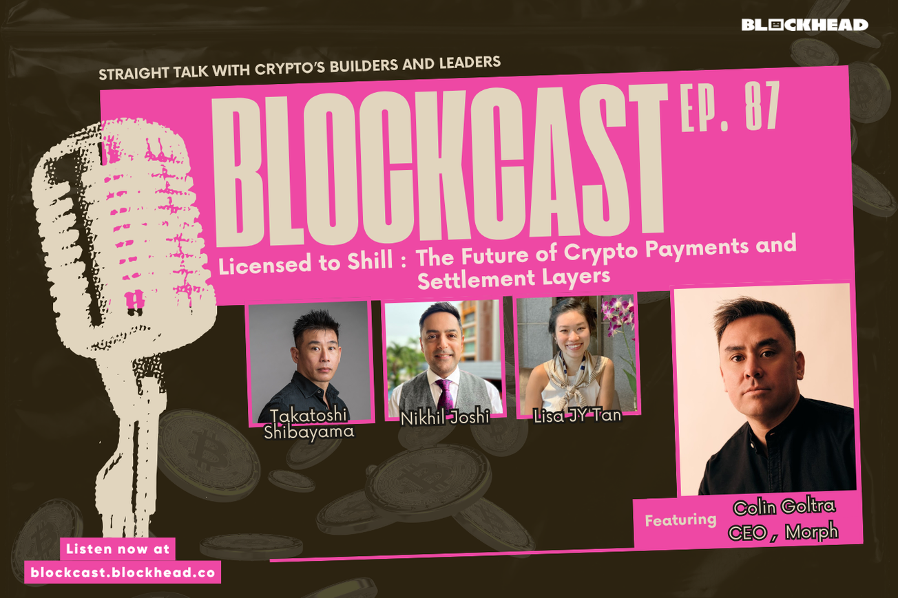 Blockcast 87 | Licensed to Shill: The Future of Crypto Payments & Settlement Layers (Colin Goltra, Morph)