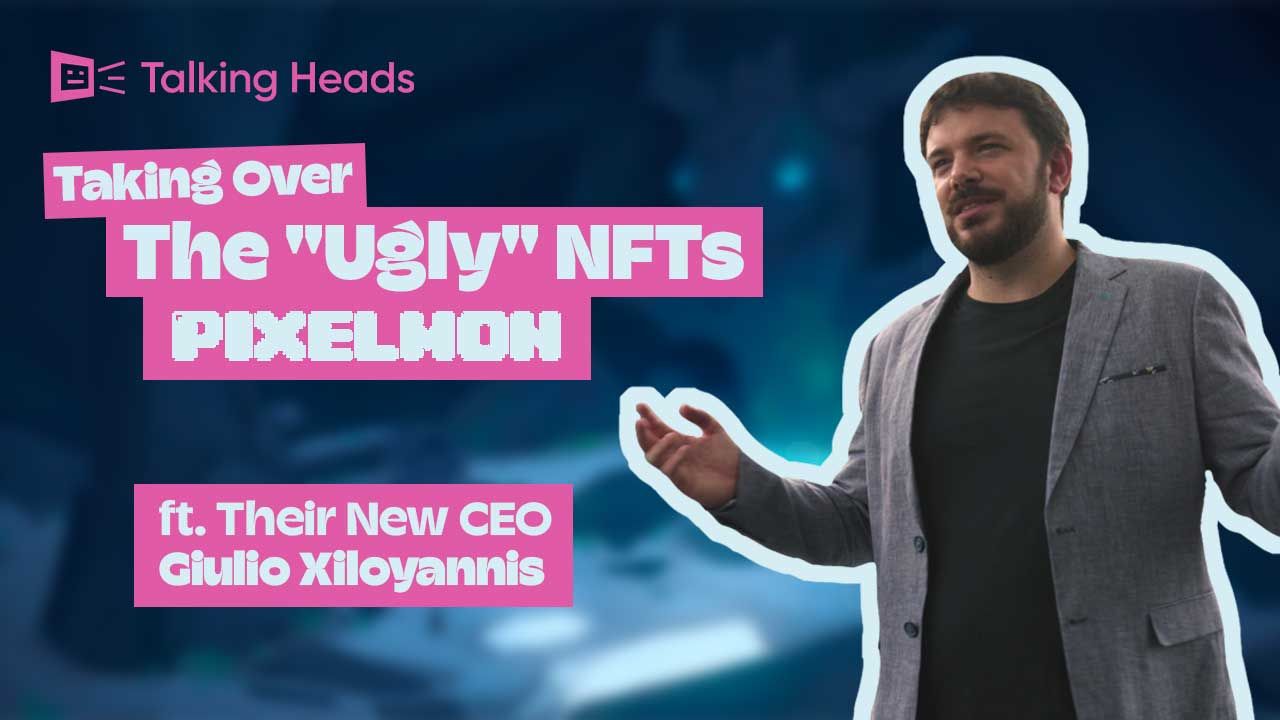 Talking Heads: Taking Over the “Ugly” NFT Project ‘Pixelmon’ ft. New CEO Giulio Xiloyannis