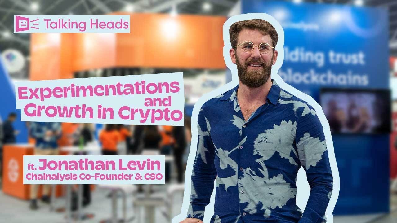 Talking Heads: Experimentations and Growth in Crypto ft. Chainalysis’ Jonathan Levin