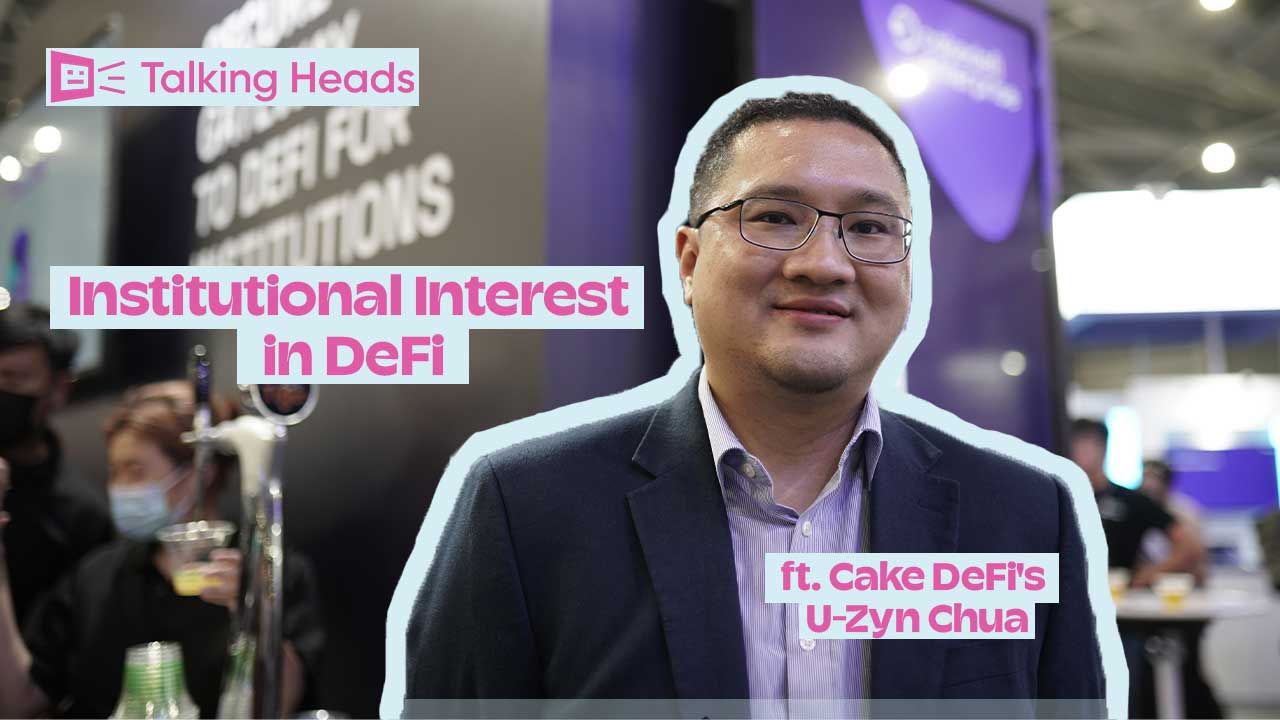Talking Heads: Institutional Demand for DeFi ft. Cake DeFi’s U-Zyn Chua